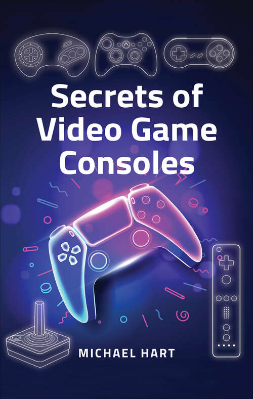 Book cover of Secrets of Video Game Consoles