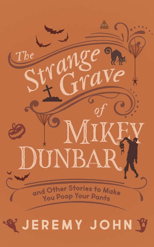 Book cover of The Strange Grave of Mikey Dunbar: and Other Stories to Make You Poop Your Pants