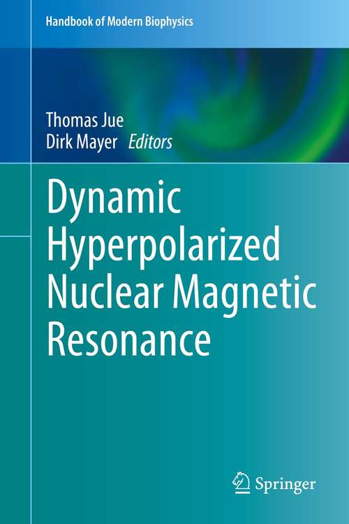 Dynamic Hyperpolarized Nuclear Magnetic Resonance (Handbook of Modern Biophysics)