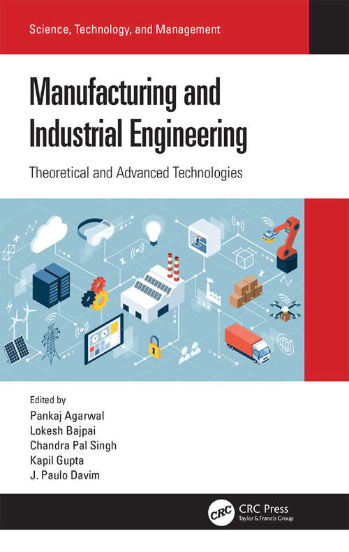 Manufacturing and Industrial Engineering: Theoretical and Advanced Technologies (Science, Technology, and Management)