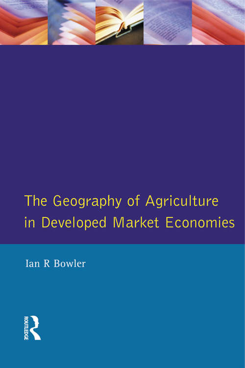 Book cover of The Geography of Agriculture in Developed Market Economies