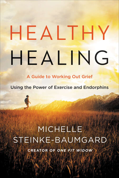 Book cover of Healthy Healing: A Guide to Working Out Grief Using the Power of Exercise and Endorphins