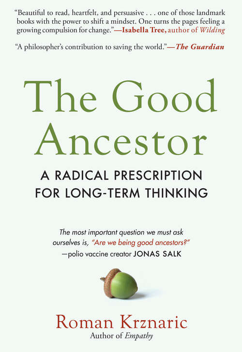 Book cover of The Good Ancestor: A Radical Prescription For Long-term Thinking