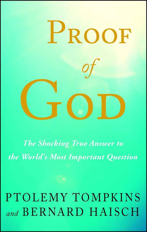 Book cover of Proof of God: The Shocking True Answer to the World's Most Important Question