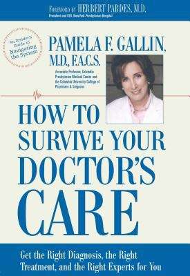 Book cover of How to Survive Your Doctor's Care: Get the Right Diagnosis, the Right Treatment, and the Right Experts for You