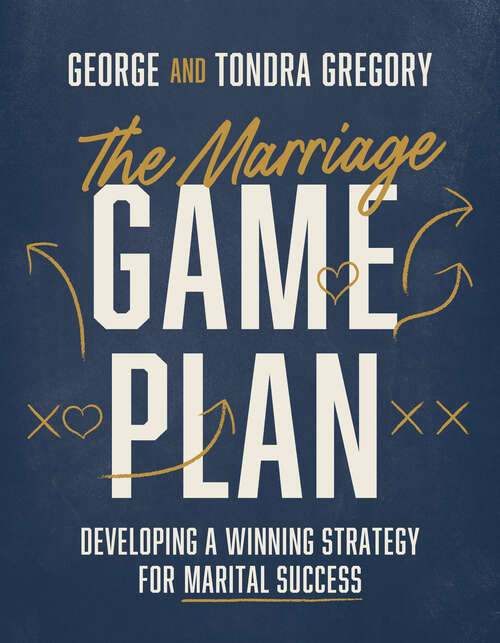 Book cover of The Marriage Game Plan: Developing a Winning Strategy for Marital Success