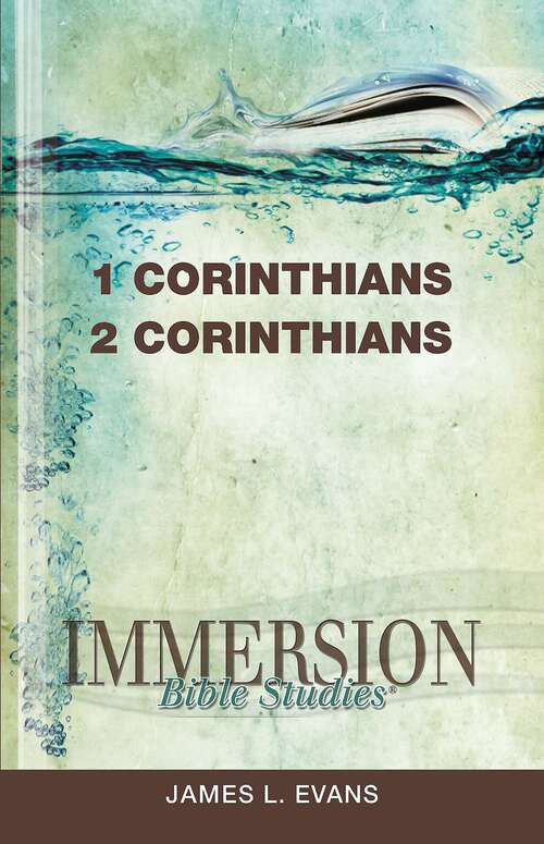 Immersion Bible Studies | 1 & 2 Corinthians: 1 And 2 Corinthians