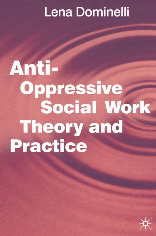 Anti Oppressive Social Work Theory and Practice