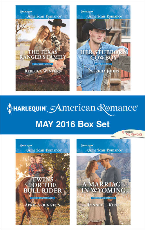 Book cover of Harlequin American Romance May 2016 Box Set: The Texas Ranger's Family\Twins for the Bull Rider\Her Stubborn Cowboy\A Marriage in Wyoming