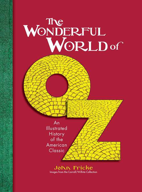 Book cover of The Wonderful World of Oz: An Illustrated History of the American Classic