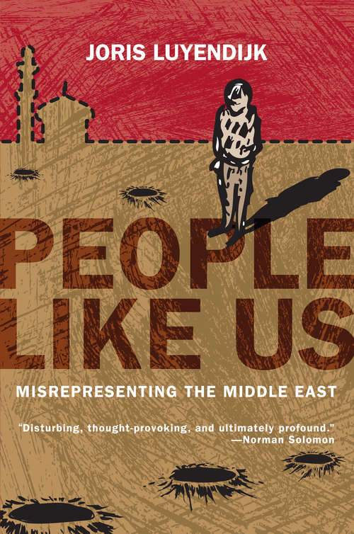 Book cover of People Like Us: Misrepresenting the Middle East