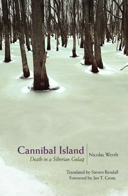 Book cover of Cannibal Island: Death in a Siberian Gulag (Human Rights And Crimes Against Humanity Ser. #2)