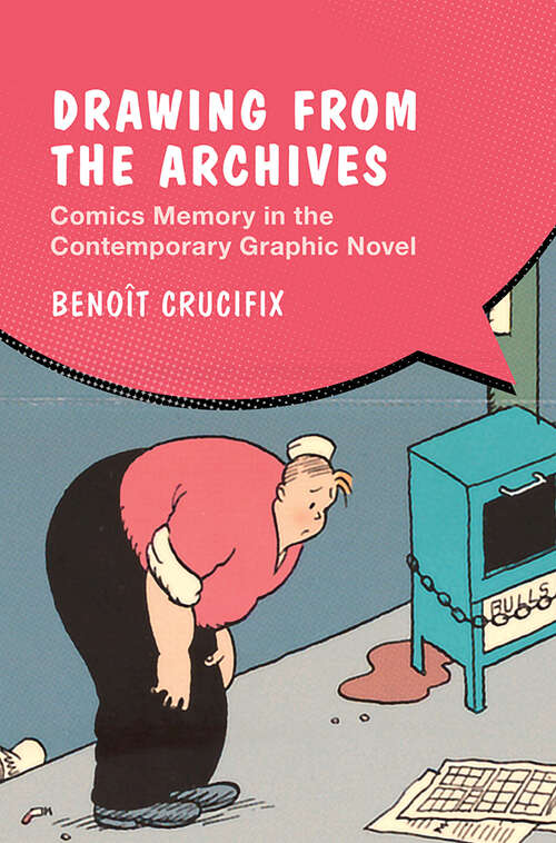 Book cover of Drawing from the Archives: Comics Memory in the Contemporary Graphic Novel (Cambridge Studies in Graphic Narratives)