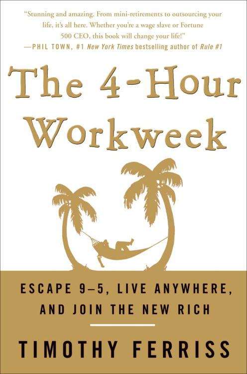 The 4-Hour Workweek: Escape 9-5, Live Anywhere, and Join the New Rich 