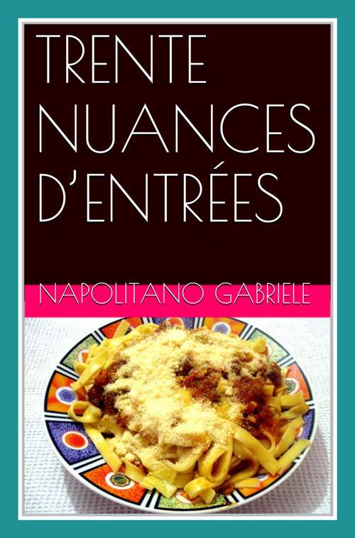 Book cover of Trente Nuances D’Entrées