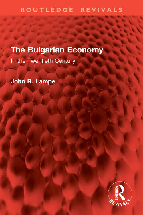 Book cover of The Bulgarian Economy: In the Twentieth Century (Routledge Revivals)