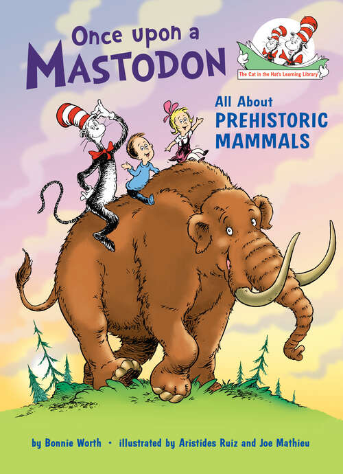 Book cover of Once upon a Mastodon: All About Prehistoric Mammals (Cat in the Hat's Learning Library)