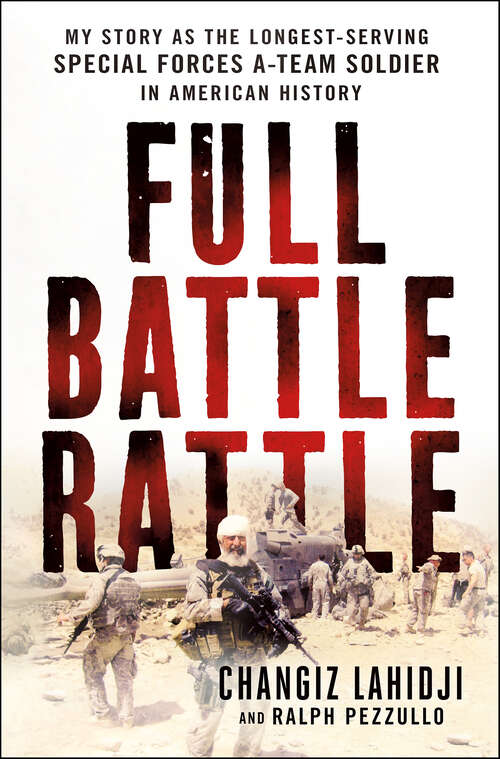 Book cover of Full Battle Rattle: My Story as the Longest-Serving Special Forces A-Team Soldier in American History