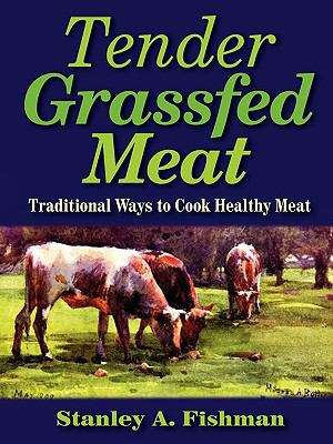 Book cover of Tender Grassfed Meat: Traditional Ways to Cook Healthy Meat