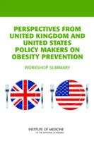 Book cover of Perspectives from United Kingdom and United States Policy Makers on Obesity Prevention : Workshop Summary