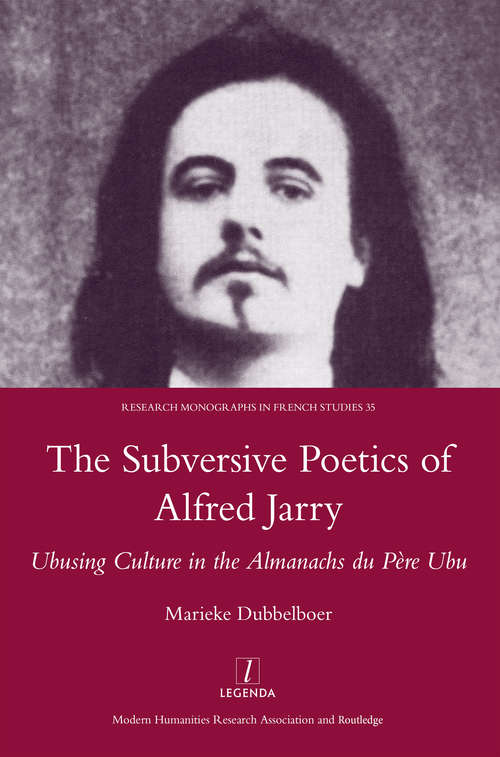 Book cover of The Subversive Poetics of Alfred Jarry: Ubusing Culture in the Almanachs Du Pere Ubu