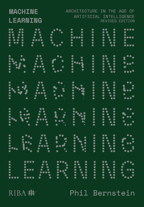 Book cover of Machine Learning: Architecture in the age of Artificial Intelligence (2)