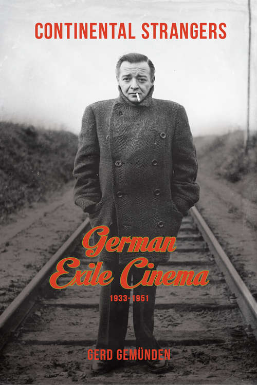 Book cover of Continental Strangers: German Exile Cinema, 1933-1951