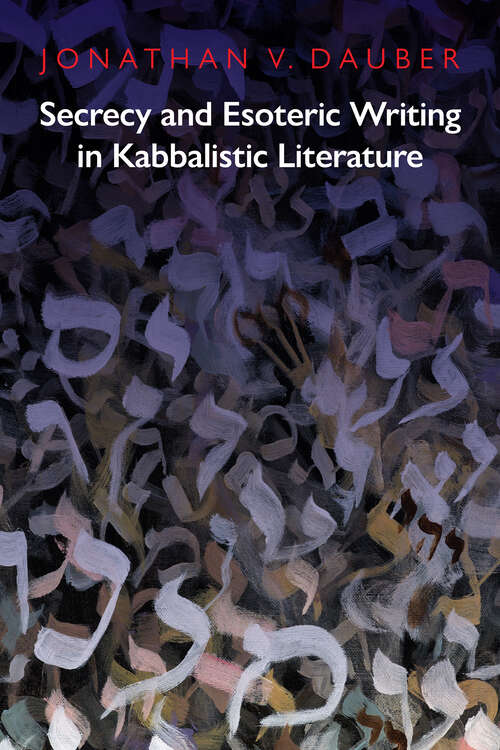 Book cover of Secrecy and Esoteric Writing in Kabbalistic Literature (Jewish Culture and Contexts)