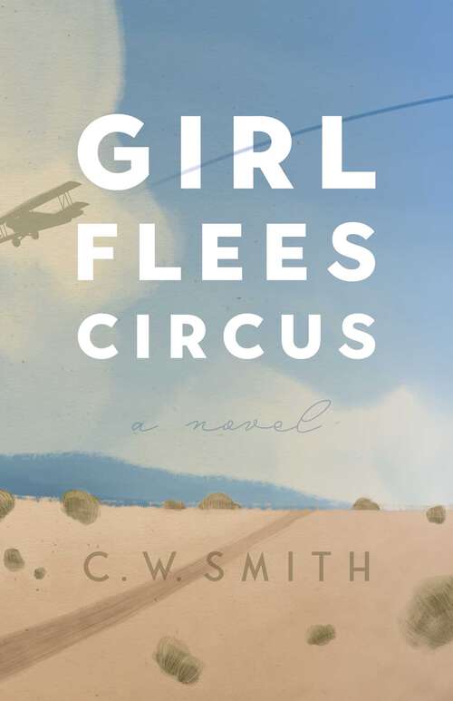 Book cover of Girl Flees Circus: A Novel (Lynn and Lynda Miller Southwest Fiction Series)