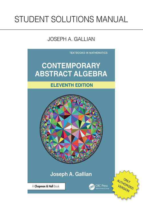 Book cover of Student Solutions Manual for Gallian's Contemporary Abstract Algebra (11) (Textbooks in Mathematics)