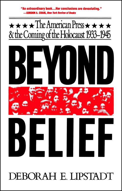 Book cover of Beyond Belief: The American Press And The Coming Of The Holocaust, 1933-1945