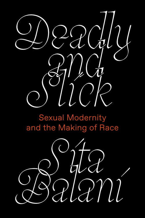 Book cover of Deadly and Slick: Sexual Modernity and the Making of Race