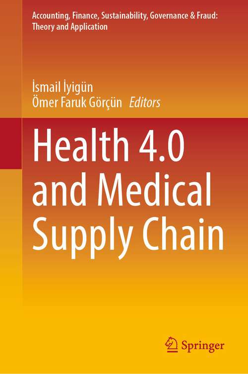 Book cover of Health 4.0 and Medical Supply Chain (1st ed. 2023) (Accounting, Finance, Sustainability, Governance & Fraud: Theory and Application)