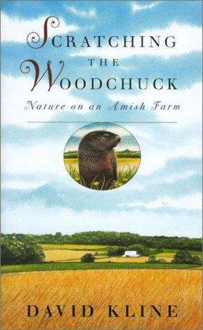 Scratching the Woodchuck: Nature on an Amish Farm