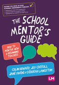 The School Mentor’s Guide: How to mentor new and beginning teachers