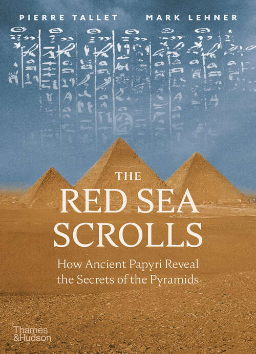 Book cover of The Red Sea Scrolls: How Ancient Papyri Reveal the Secrets of the Pyramids