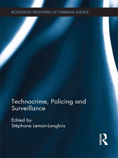 Technocrime, Policing and Surveillance (Routledge Frontiers of Criminal Justice)