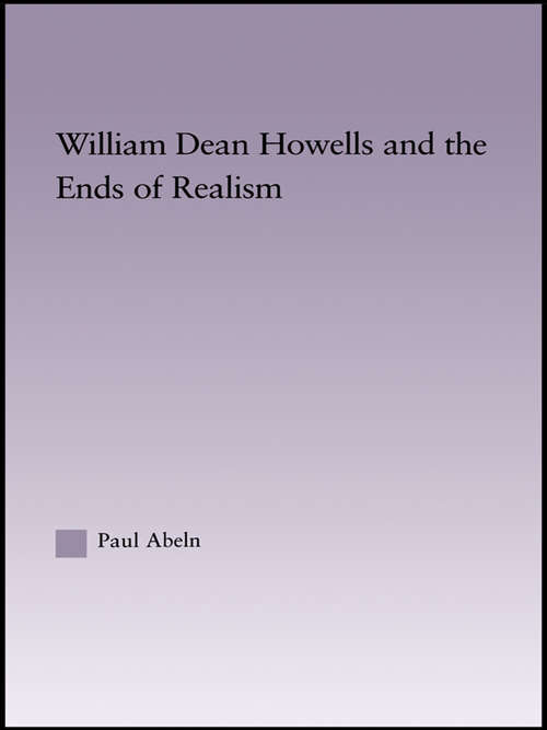 Book cover of William Dean Howells and the Ends of Realism (Studies in Major Literary Authors)