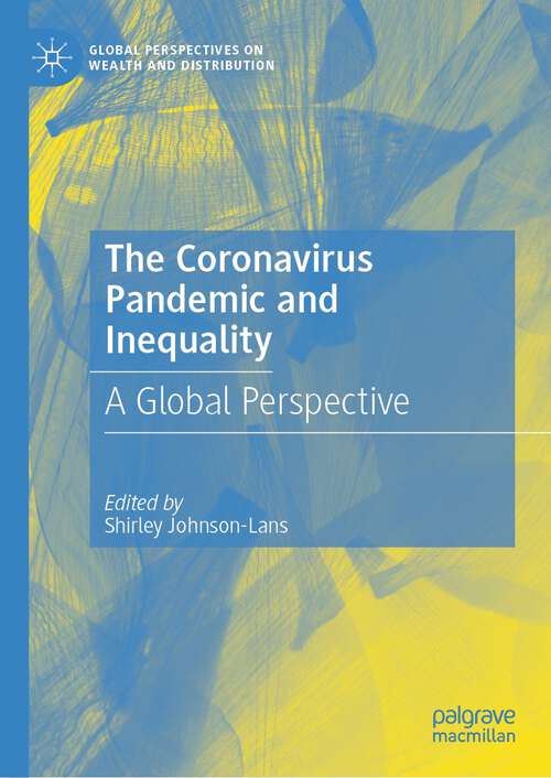 Book cover of The Coronavirus Pandemic and Inequality: A Global Perspective (1st ed. 2023) (Global Perspectives on Wealth and Distribution)