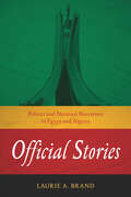 Official Stories: Politics and National Narratives in Egypt and Algeria