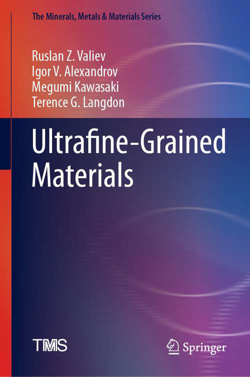 Book cover of Ultrafine-Grained Materials (2024) (The Minerals, Metals & Materials Series)