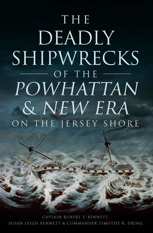 Deadly Shipwrecks of the Powhattan & New Era on the Jersey Shore, The