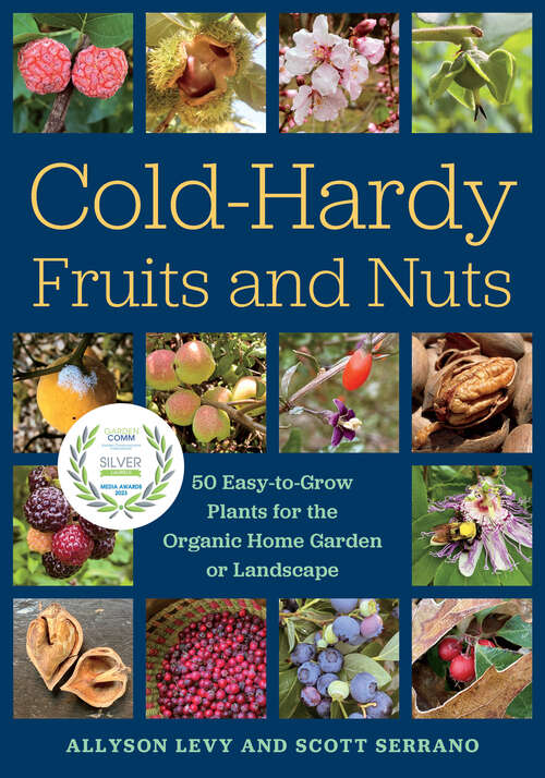 Book cover of Cold-Hardy Fruits and Nuts: 50 Easy-to-Grow Plants for the Organic Home Garden or Landscape