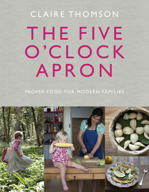 Book cover of The Five O'Clock Apron: Proper Food for Modern Families