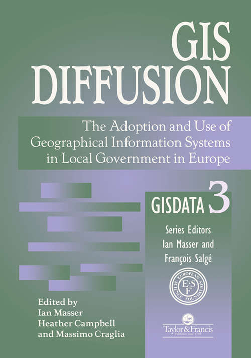 GIS Diffusion: The Adoption And Use Of Geographical Information Systems In Local Government in Europe
