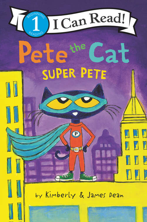Book cover of Pete the Cat: Super Pete (I Can Read Level 1)
