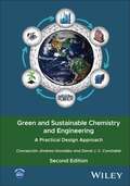 Book cover of Green and Sustainable Chemistry and Engineering: A Practical Design Approach