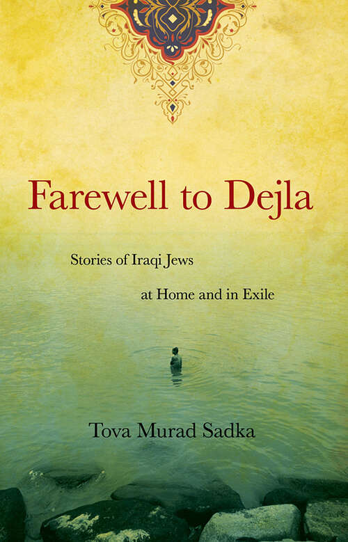 Book cover of Farewell to Dejla: Stories of Iraqi Jews at Home and in Exile