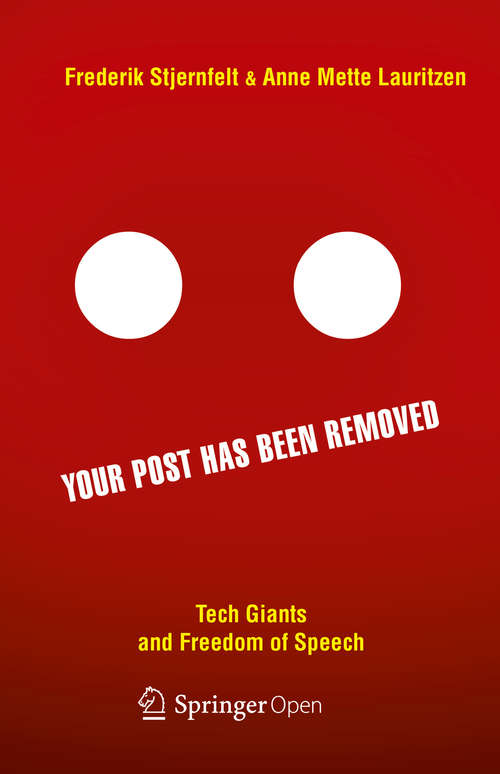 Book cover of Your Post has been Removed: Tech Giants and Freedom of Speech (1st ed. 2020)