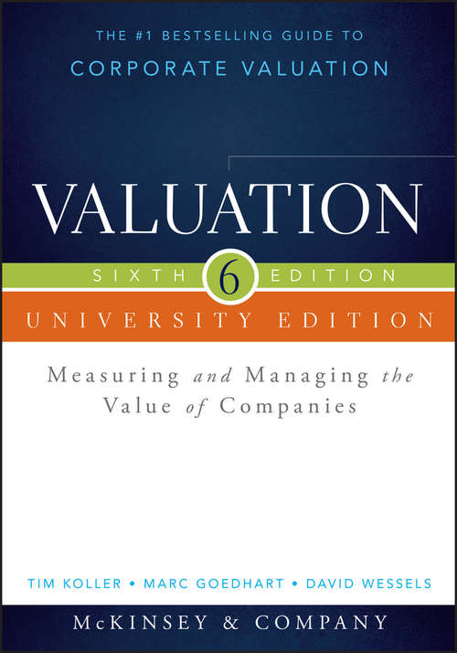 Valuation: Measuring and Managing the Value of Companies, University Edition (Wiley Finance #296)